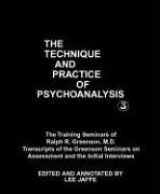 9780823664238-0823664236-The Technique and Practice of Psychoanalysis: The Training Seminars of Ralph R. Greenson, M.D. : Transcripts of the Greenson Seminars on Assessment ... Psychoanalytic Society and Institute, 3)
