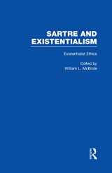 9780815324959-0815324952-Existentialist Ethics (Sartre and Existentialism: Philosophy, Politics, Ethics, the Psyche, Literature, and Aesthetics)