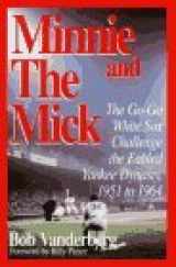 9781888698022-1888698020-Minnie and the Mick: The Go-Go White Sox Challenge the Fabled Yankee Dynasty, 1951 to 1964