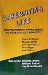 9780883446898-0883446898-Liberating Life: Contemporary Approaches to Ecological Theology (15 Papers)