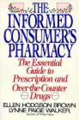 9780881845860-0881845868-Informed Consumer's Pharmacy: The Essential Guide to Prescription and Over-The-Counter Drugs