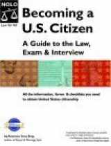 9781413300932-1413300936-Becoming a U. S. Citizen : A Guide to the Law, Exam, and Interview (Becoming a Us Citizen)
