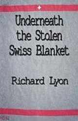 9781413793802-1413793800-Underneath the Stolen Swiss Blanket