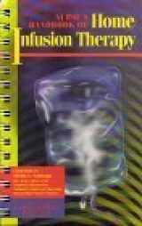 9780874349085-0874349087-Nurse's Handbook of Home Infusion Therapy (Springhouse Home Care)