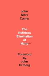 9780525653097-0525653090-The Ruthless Elimination of Hurry: How to Stay Emotionally Healthy and Spiritually Alive in the Chaos of the Modern World
