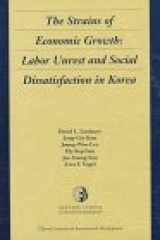 9780674839816-0674839811-The Strains of Economic Growth: Labor Unrest and Social Dissatisfaction in Korea (Harvard Studies in International Development)