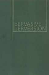 9781853439131-1853439134-Pervasive Perversion: Paedophilia and Child Sexual Abuse in Media/Culture