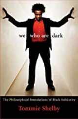 9780674019362-0674019369-We Who Are Dark: The Philosophical Foundations of Black Solidarity