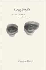 9780226519883-0226519880-Seeing Double: Baudelaire's Modernity