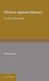 9780521364256-0521364256-Fiction against History: Scott as Storyteller