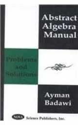 9781560728344-1560728345-Abstract Algebra Manual : Problems and Solutions