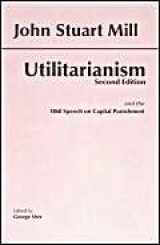 9780872206069-0872206068-Utilitarianism: and the 1868 Speech on Capital Punishment (Hackett Classics)