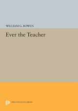 9780691609027-0691609020-Ever the Teacher (The William G. Bowen Series, 78)