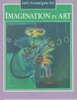 9780761400103-0761400109-Imagination in Art (Let's Investigate Art)