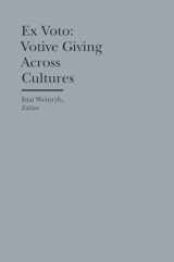 9781941792056-1941792057-Ex Voto: Votive Giving Across Cultures (Bard Graduate Center - Cultural Histories of the Material World)