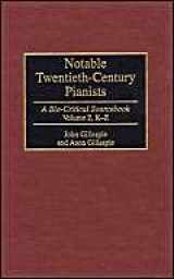 9780313296963-0313296960-Notable Twentieth-Century Pianists: A Bio-Critical Sourcebook (Bio-Critical Sourcebooks on Musical Performance)
