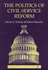 9780820433790-0820433799-The Politics of Civil Service Reform (Teaching Texts in Law and Politics)