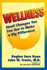 9780898154023-0898154022-Wellness: Small Changes You Can Use to Make a Big Difference