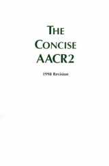 9780838934944-0838934943-The Concise Aacr2: 1998 Revision