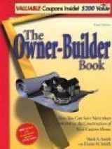 9780966142884-0966142888-The Owner-Builder Book: How You Can Save More than $100,000 in the Construction of Your Custom Home, Third Edition