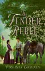 9781565076693-1565076699-The Tender Rebel (Richmond Chronicles , No 3)