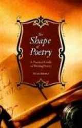 9780977808656-0977808653-The Shape of Poetry: A Practical Guide to Writing Poetry