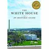 9781931917827-1931917825-The White House; An Historic Guide