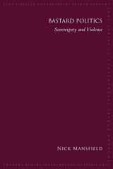 9781438481647-1438481640-Bastard Politics: Sovereignty and Violence (SUNY Series in Contemporary French Thought)