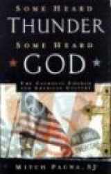 9780867166040-0867166045-Some Heard Thunder, Some Heard God: The Catholic Church and American Culture