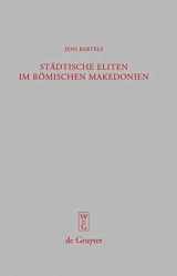 9783110195002-3110195003-Städtische Eliten im römischen Makedonien: Untersuchungen zur Formierung und Struktur (Beiträge zur Altertumskunde, 242) (German Edition)