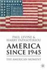 9781403948328-1403948321-America Since 1945: The American Moment