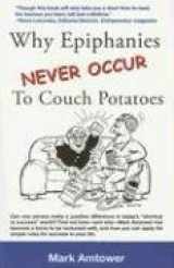 9780976486718-0976486717-Why Epiphanies Never Occur to Couch Potatoes