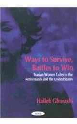 9781590335529-159033552X-Ways to Survive, Battles to Win: Iranian Women Exiles in the Netherlands and the United States