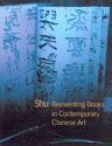 9780977405411-0977405419-Shu: Reinventing Books in Contemporary Chinese Art