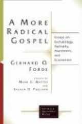 9780802826886-0802826881-A More Radical Gospel: Essays on Eschatology, Authority, Atonement, and Ecumenism (Lutheran Quarterly Books)