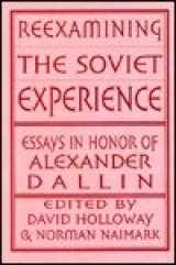 9780813389547-0813389542-Reexamining The Soviet Experience: Essays In Honor Of Alexander Dallin