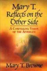 9780449908846-0449908844-Mary T. Reflects on the Other Side: A Compelling Vision Of The Afterlife