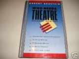 9780871133656-0871133652-Who Needs Theatre: Dramatic Opinions