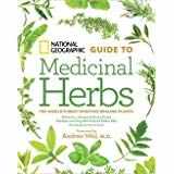 9781435156586-1435156587-National Geographic Guide to Medicinal Herbs: The World's Most Effective Healing Plants