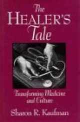 9780299135508-0299135500-The Healer's Tale: Transforming Medicine and Culture (Life Course Studies)