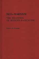 9780313232640-0313232644-Neo-Marxism: The Meanings of Modern Radicalism (Contributions in Political Science)