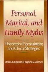 9780393700657-0393700658-Personal, Marital, and Family Myths: Theoretical Formulations and Clinical Strategies