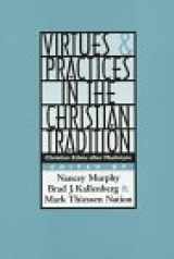 9781563382154-1563382156-Virtues & Practices in the Christian Tradition: Christian Ethics After Macintyre