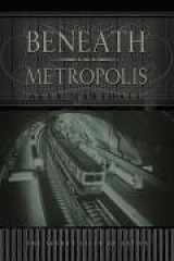 9780195145175-0195145178-Beneath the Metropolis: The Natural and Man-Made Underground of the World's Great Cities