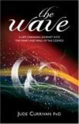 9781905047338-1905047339-The Wave : A Life Changing Journey into the Heart and Mind of the Cosmos'