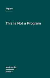 9781584350972-1584350970-This Is Not a Program (Semiotext(e) / Intervention Series)