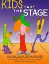 9780823077427-082307742X-Kids Take the Stage: Helping Young People Discover the Creative Outlet of Theater