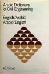 9780710204295-0710204299-Arabic Dictionary of Civil Engineering: English- Arabic, Arabic- English