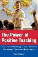 9780972202695-0972202692-The Power of Positive Teaching: 35 Successful Strategies for Active and Enthusiastic Classroom Participation