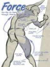 9780595317585-0595317588-Force: The Key To Capturing Life Through Drawing